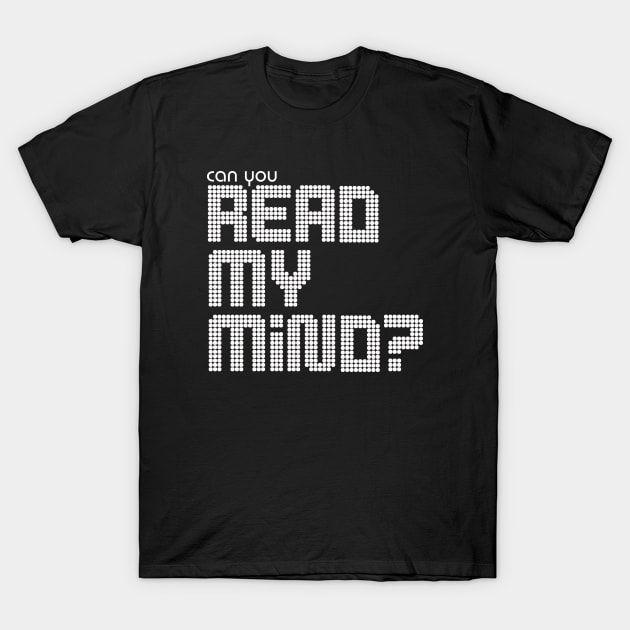 Can You Read My Mind? T-Shirt by Sasyall